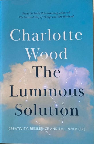 Charlotte Wood - The Luminous Solution