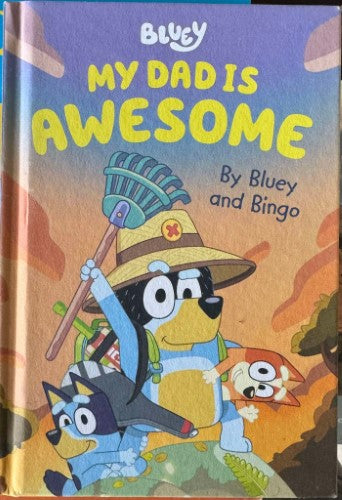 Bluey & Bingo - Bluey : My Dad Is Awsesome (Hardcover)