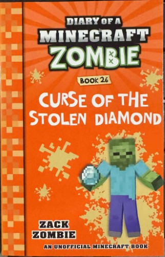 Zack Zombie - Diary Of A Miinecraft Zombie - Book 26 : Curse Of The Stolen Diamond