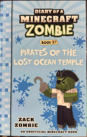 Zack Zombie - Diary Of A Miinecraft Zombie - Book 27 : Pirates Of The Lost Ocean Temple