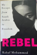 Rahaf Mohammed - Rebel - My Escape From Saudi Arabia To Freedom