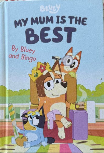 Bluey & Bingo - Bluey : My Mum Is The Best (Hardcover)