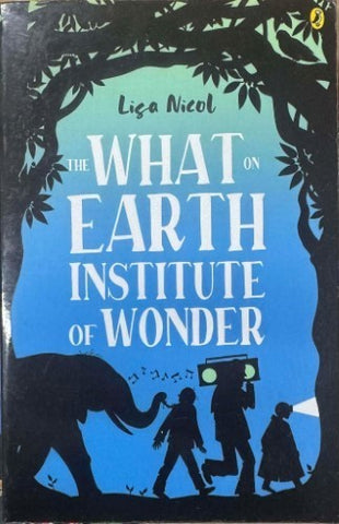 Lisa Nicol - The What On Earth Institute Of Wonder