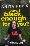 Anita Heiss - Am I Black Enough For You ? - 10 Years On