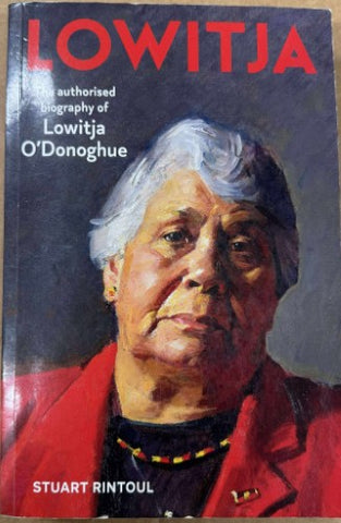 Stuart Rintoul - Lowitja : The Authorised Biography of Lowitja O'Donoghue