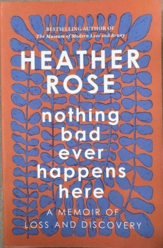 Heather Rose - Nothing Bad Ever Happens Here