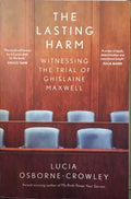 Lucia Osborne-Crowley - The Lasting Harm : Witnessing The Trial Of Ghislaine Maxwell