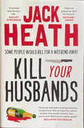 Jack Heath - Kill Your Husbands