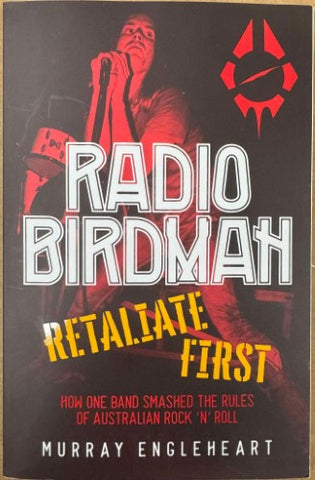 Murray Engleheart - Radio Birdman : Retailiate First