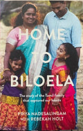 Priya Nadesalingam / Rebekah Holt - Home To Biloela - The Story Of The Tamil Family That Captured Our Hearts