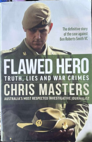 Chris Masters - Flawed Hero : Truth, Lies & War Crimes
