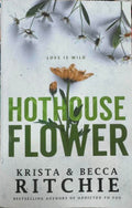 Krista & Becca Ritchie - Hothouse Flower