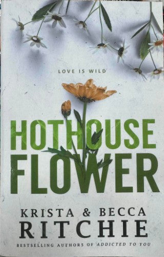 Krista & Becca Ritchie - Hothouse Flower