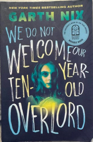 Garth Nix - We Do Not Welcome Our Ten Year Old Overlord