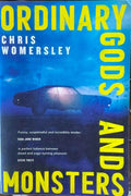 Chris Womersley - Ordinary Gods And Monsters