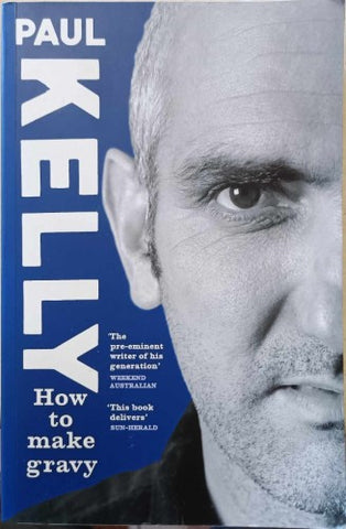 Paul Kelly - How To Make Gravy