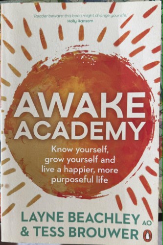 Layne Beachley / Tess Brouwer - Awake Academy - Know Yourself, Grow Yourself & Live A Happier, More Purposeful Life