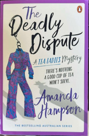 Amanda Hampson - The Deadly Dispute : A Tea Ladies Mystery