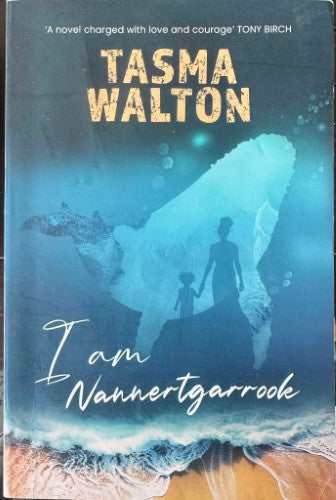 Tasma Walton - I Am Nannertgarrook