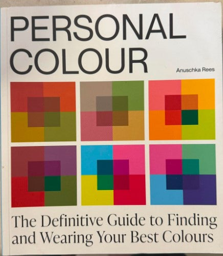 Anuschka Rees - Personal Colour - The Definitive Guide To Finding & Wearing Your Best Colours