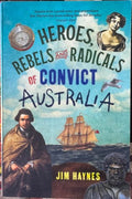 Jim Haynes - Heroes, Rebels & Radicals Of Convict Australia