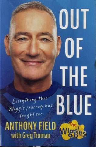 Anthony Field / Greg Truman - Out Of The Blue - Everything This Wiggles Journey Has Taught Me