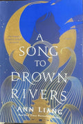 Ann Liang - A Song To Drown Rivers
