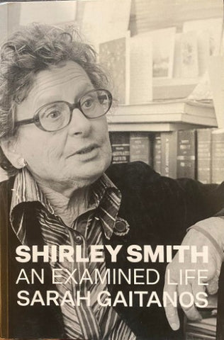 Sarah Gaitanos - Shirley Smith : An Examined Life