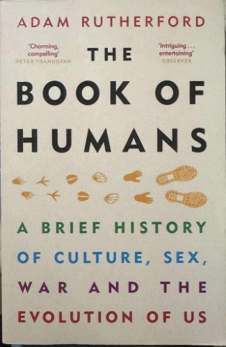 Adam Rutherford - The Book Of Humans : A Brief History Of Culture, Sex, War & The Evolution Of Us