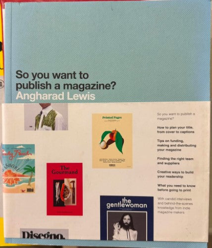 Angharad Lewis - So You Want To Publish A Magazine ?