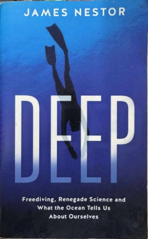 James Nestor - Deep : Freediving, Renegade Science & What The Oceans Tells Us About Ourselves
