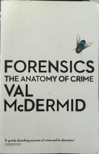 Val McDermid - Forensics : The Anatomy Of A Crime