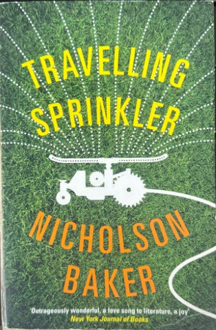 Nicholson Baker - Travelling Sprikler
