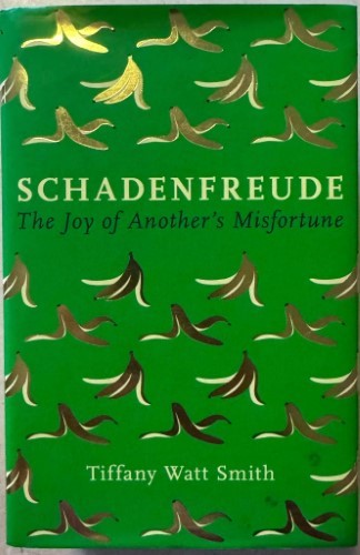 Tiffany Watt Smith - Schadenfreude - The Joy Of Another's Misfortune (Hardcover)
