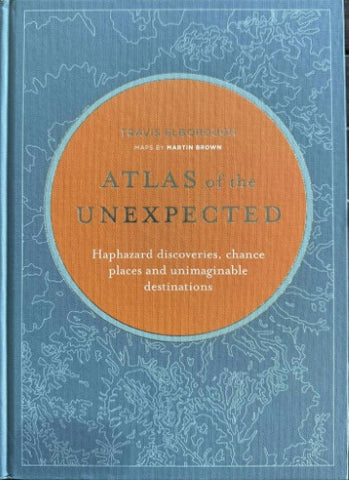 Travis Elborough / Martin Brown - Atlas Of The Unexpected (Hardcover)