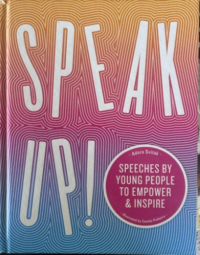 Adora Svitak - Speak Up! - Speeches By Young People To Empower & Inspire (Hardcover)