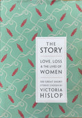 Victoria Hislop (Editor) - The Story : Love, Loss & The Lives Of Women (Hardcover)