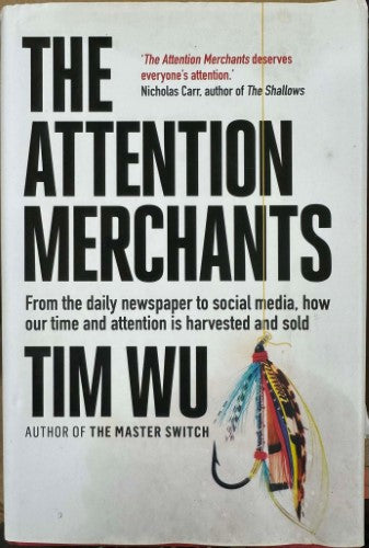 Tim Wu - The Attention Merchants (Hardcover)