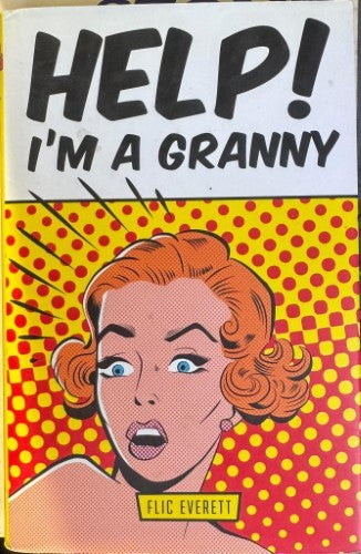 Flic Everett - Help! I'm A Granny (Hardcover)
