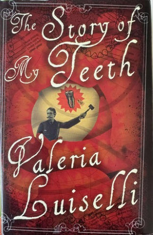 Valeria Luiselli - The Story Of My Teeth (Hardcover)