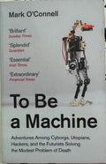 Mark O'Connell - To Be A Machine