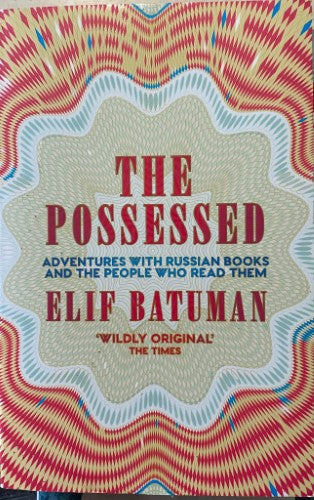 Elif Batuman - The Possessed : Adventures With Russian Books & The People Who Read Them