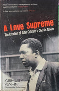 Ashley Kahn - A Love Supreme : The Creation Of John Coltrane's Classic Album