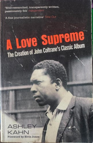 Ashley Kahn - A Love Supreme : The Creation Of John Coltrane's Classic Album