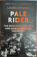 Laura Spinney - Pale Rider - The Spanish Flu Of 1918 & How It Changed The World