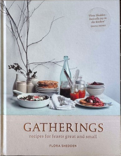 Flora Shedden - Gatherings : Recipes For Feasts Great & Small (Hardcover)