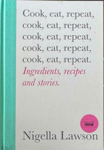 Nigella Lawson - Cook, Eat, Repeat (Hardcover)