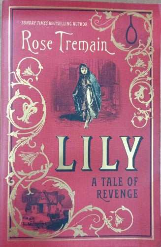 Rose Tremain - Lily : A Tale Of Revenge