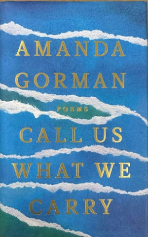 Amanda Gorman - Call Us What We Carry (Hardcover)