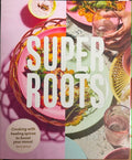 Tanita De Ruijt - Super Roots : Cooking With Healing Spices To Boost Your Mood